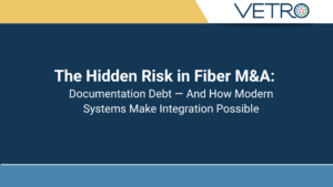 The Hidden Risk in Fiber M&A: Documentation Debt
