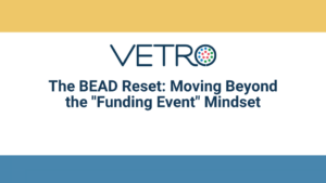 The BEAD Reset: Moving Beyond the "Funding Event" Mindset